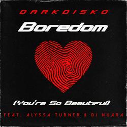 Boredom (You're So Beautiful) (feat. Alyssa Turner & DJ Nuara)