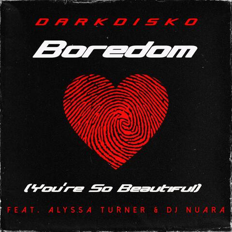 Boredom (You're So Beautiful) (feat. Alyssa Turner & DJ Nuara)