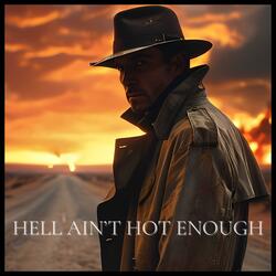 HELL AIN'T HOT ENOUGH