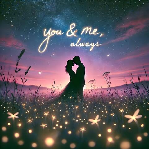 You & Me, Always