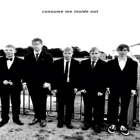 Consume Me Inside Out