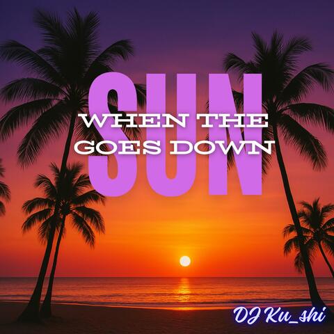 When the sun goes down