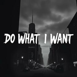Do What I Want  (feat. Babykeyon)