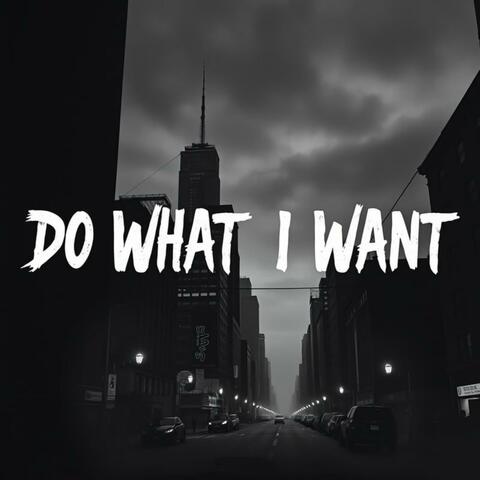 Do What I Want  (feat. Babykeyon)