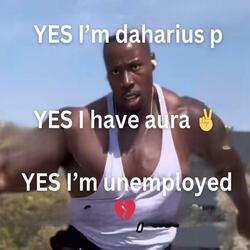 YES im daharius p