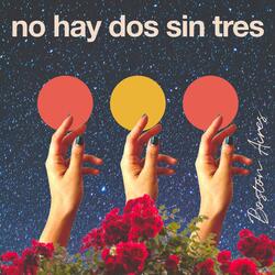 No Hay Dos Sin Tres