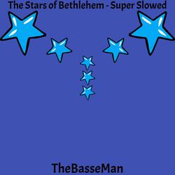 The Stars of Bethlehem  (Super Slowed)
