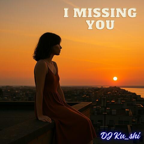 I missing You
