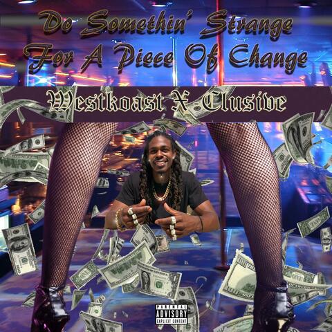 Do Somethin' Strange For A Piece Of Change