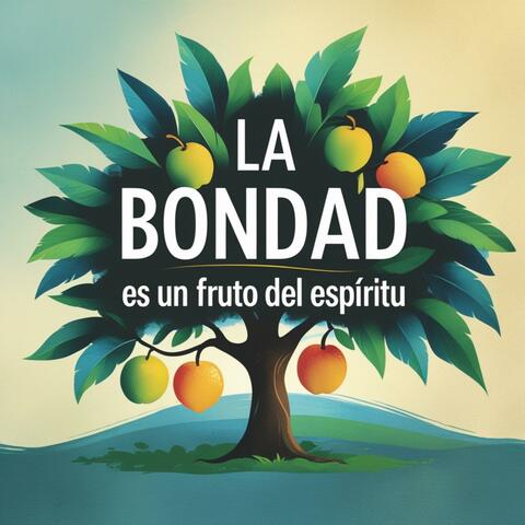 La bondad es un fruto del Espíritu