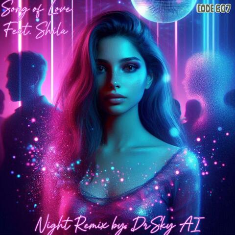 Song Of Love (feat. Shila) [DrSky AI Remix Night Remix]