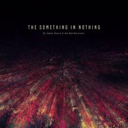 The Somethig In Nothing