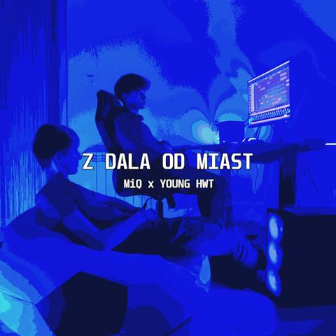 Z DALA OD MIAST (feat. YOUNG HWT)