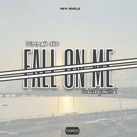 fall on me