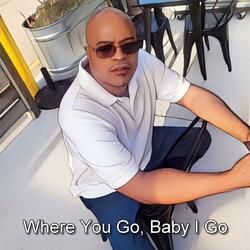 Where You Go, Baby I Go (feat. Vonn Russell)