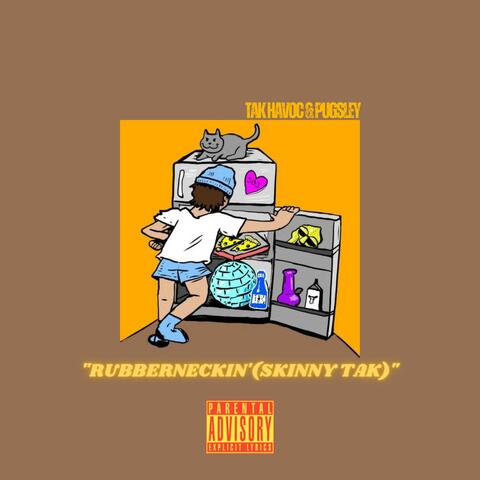 RUBBERNECKIN' (SKINNY TAK) (feat. Pugsley)