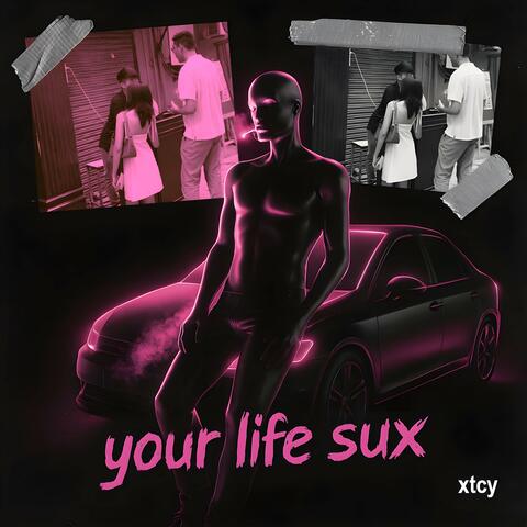 your life sux