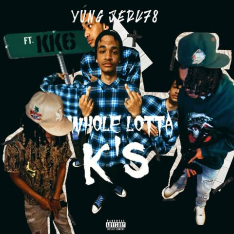 Whole Lotta K's (feat. KK6)
