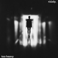 too heavy