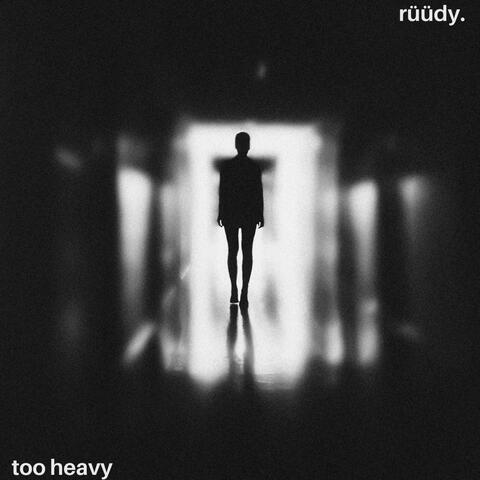 too heavy