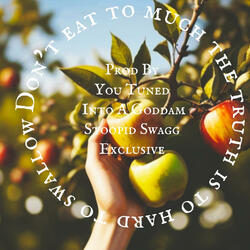Dont Eat To Much The Truth To Hard To Swallow