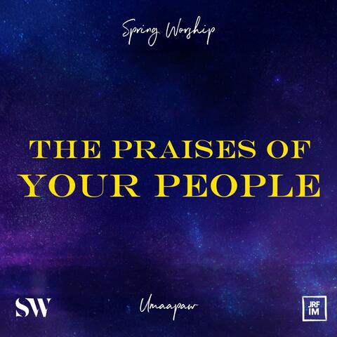 The Praises of Your People