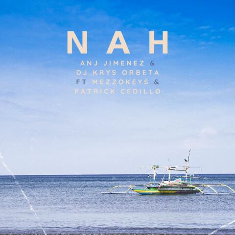 N A H (feat. Anj Jimenez, Mezzokeys & Patrick Cedillo)
