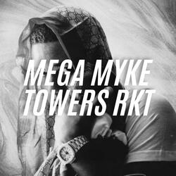 MEGA MYKE TOWERS RKT