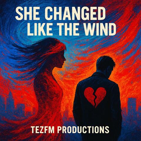 She Changed Like The Wind