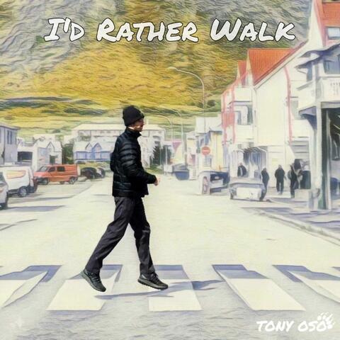 I'd Rather Walk