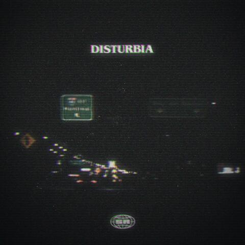 DISTURBIA