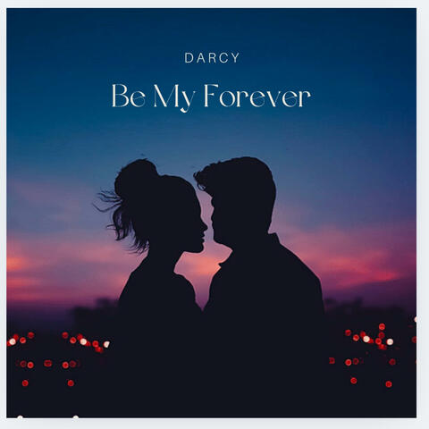 Be My Forever