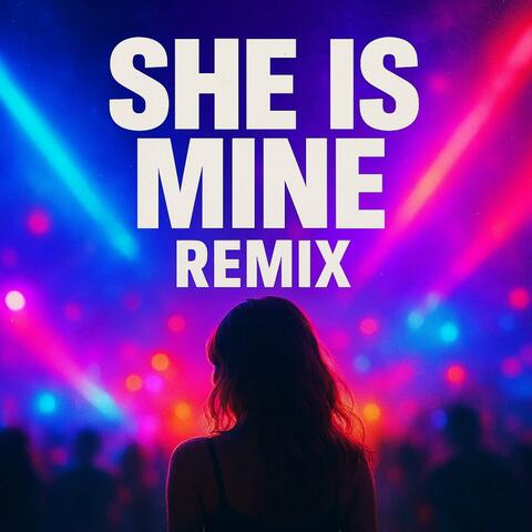She Is Mine (Remix)