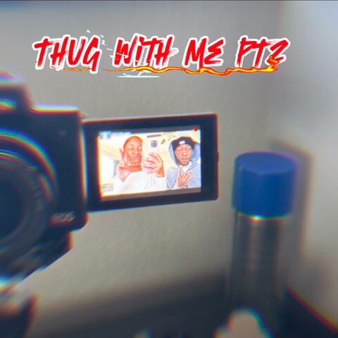 THUG WITH ME Pt. 2