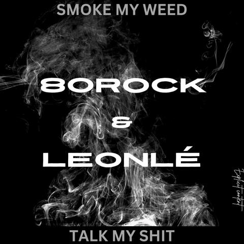 SMOKE MY WEED TALK MY SHIT