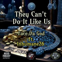 CAN'T DO IT BY FACE DA GOD / INHUMANE26
