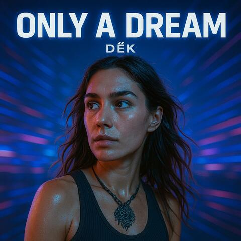 Only a Dream