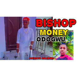 Bishop Money Odogwu by Osinachi Galadima