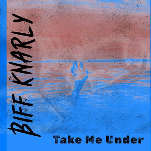 Take Me Under