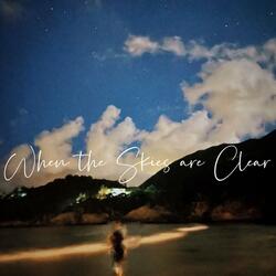 When the Skies are Clear