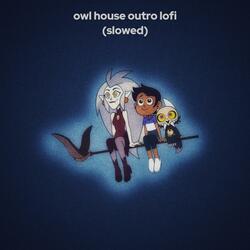 owl house outro lofi (slowed)