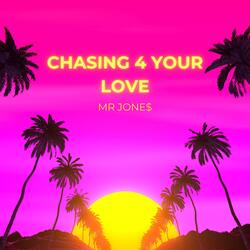 Chasing 4 Your Love