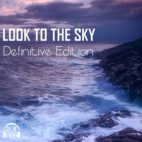 Look to the Sky (Definitive Edition)