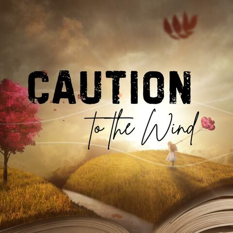 Caution To the Wind