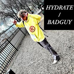 HYDRATE / BADGUY