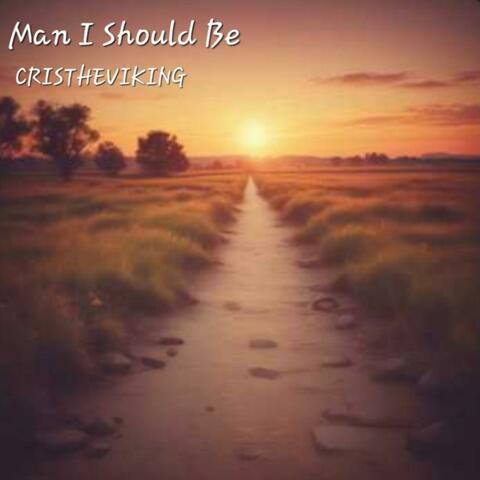 Man I Should Be