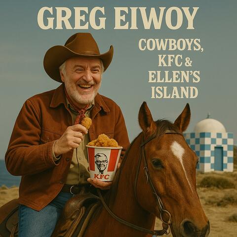 Cowboys, KFC and Ellens Island