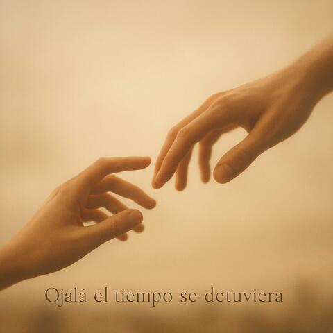 Ojalá el tiempo se detuviera