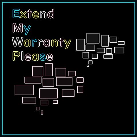 Extend My Warranty Please