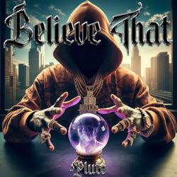 Believe That